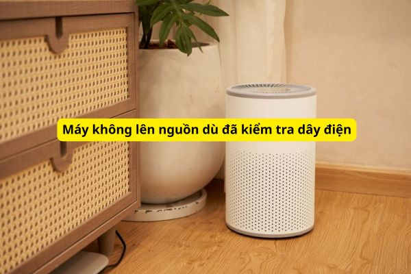 máy lọc không khí không hoạt động ngay cả khi nguồn điện đã được kiểm tra