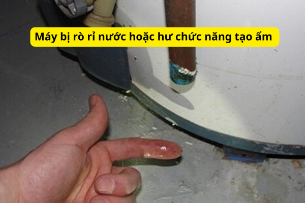 Máy bị rò rỉ nước hoặc hư chức năng tạo ẩm (với máy có chức năng tạo ẩm)