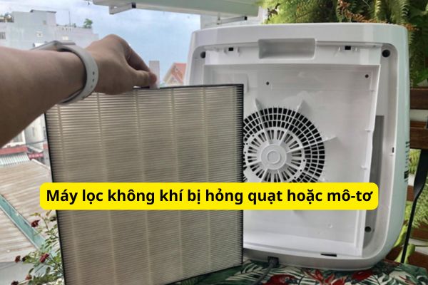 Máy lọc không khí bị hỏng quạt hoặc mô-tơ