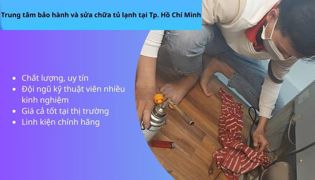Danh sách trung tâm bảo hành và sửa chữa tủ lạnh tại Tp. Hồ Chí Minh 