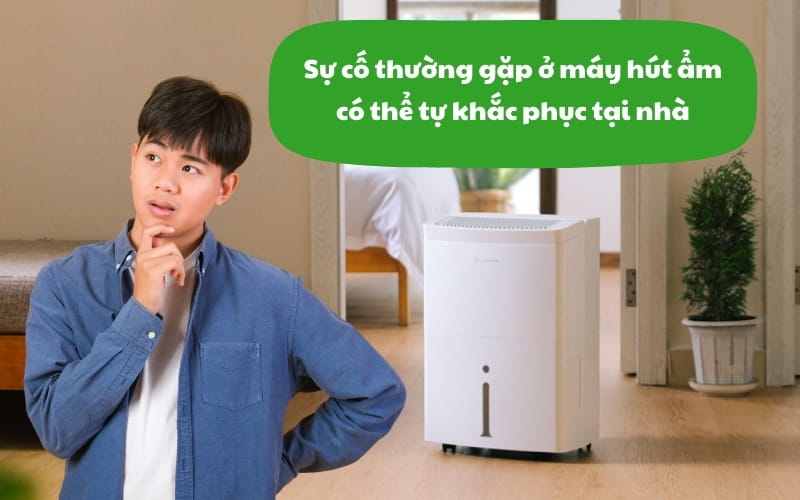 Sự cố thường gặp ở máy hút ẩm có thể khắc phục tại nhà