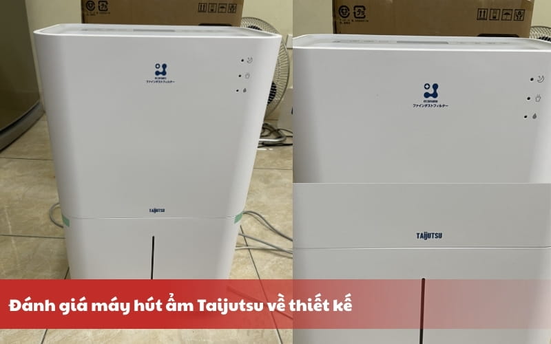 Đánh giá máy hút ẩm Taijutsu về thiết kế