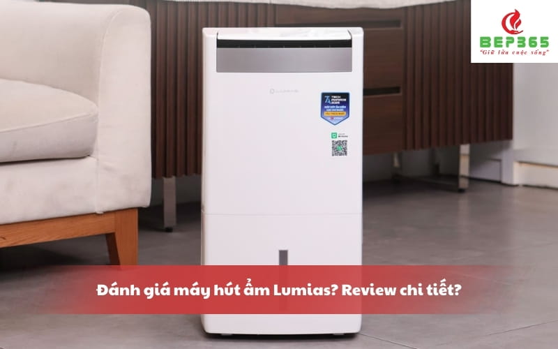 Đánh giá máy hút ẩm Lumias chi tiết