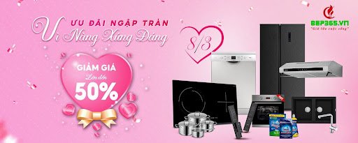 8/3 Sale đậm đà đến 50% khi mua thiết bị bếp tại Bếp 365