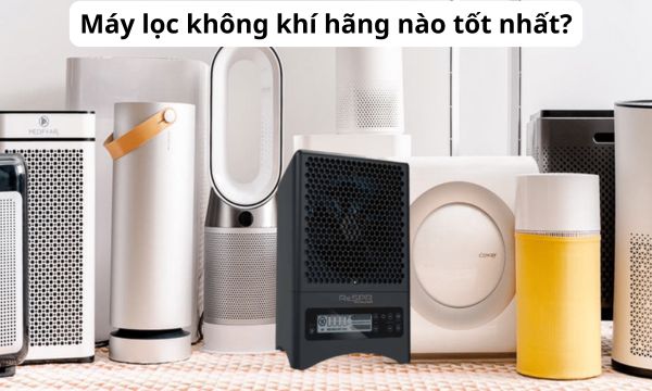 Máy lọc không khí hãng nào tốt nhất?