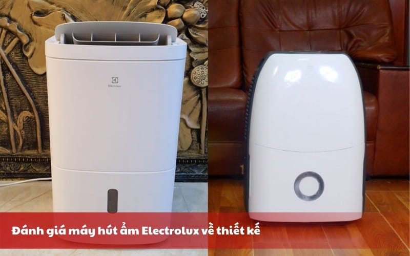 Đánh giá mát hút ẩm Electrolux về thiết kế