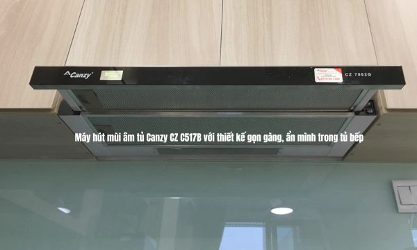 Máy hút mùi âm tủ Canzy CZ C517B với thiết kế gọn gàng, ẩn mình trong tủ bếp