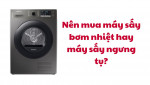 Nên mua máy sấy bơm nhiệt hay máy sấy ngưng tụ?