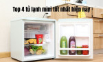 Top 4 tủ lạnh mini tốt nhất hiện nay