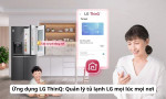 Ứng dụng LG ThinQ: Quản lý tủ lạnh LG mọi lúc mọi nơi