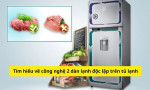 Tìm hiểu về công nghệ 2 dàn lạnh độc lập trên tủ lạnh
