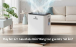Máy hút ẩm bao nhiêu tiền? Bảng báo giá máy hút ẩm?