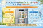 Cách điều chỉnh nhiệt độ tủ lạnh chuẩn các hãng, theo mùa