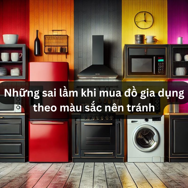 Những sai lầm khi mua đồ gia dụng theo màu sắc nên tránh