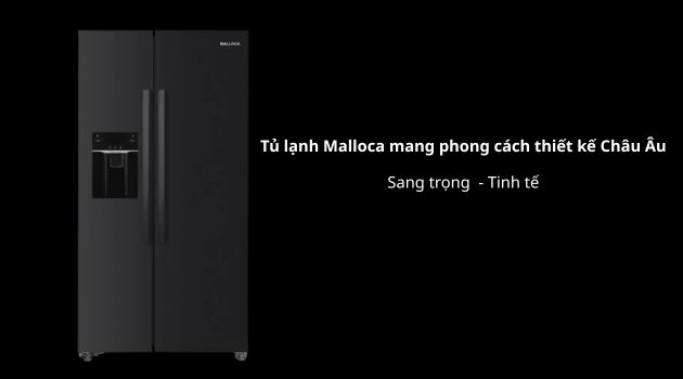 Tủ lạnh Malloca mang phong cách thiết kế Châu Âu