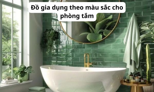 Đồ gia dụng theo màu sắc cho phòng tắm