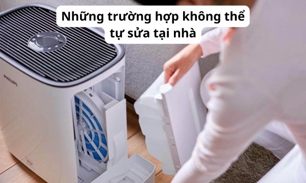 Những trường hợp không thể tự sửa tại nhà