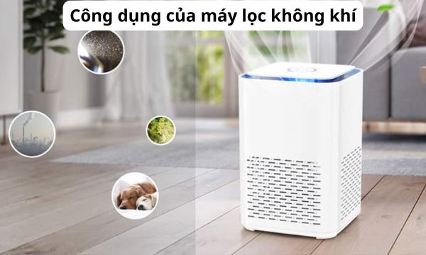 Công dụng của máy lọc không khí