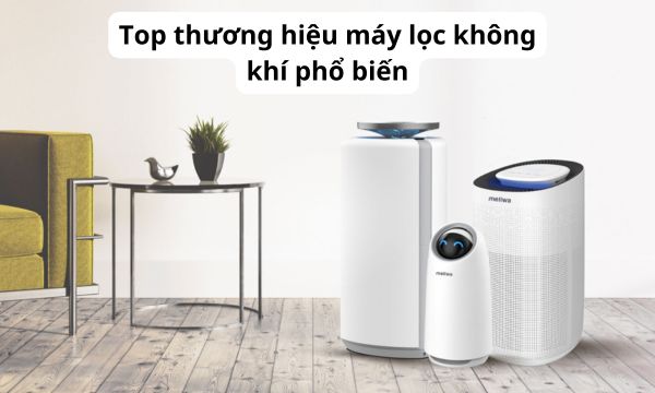 Top thương hiệu máy lọc không khí phổ biến