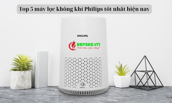 Máy lọc không khí Philips loại nào tốt