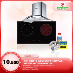 Combo Bếp từ Eurosun EU-TE259PLUS + Hút mùi Giovani  G 2430H