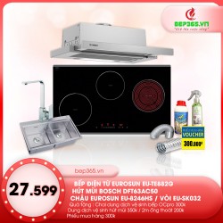 Combo Bếp từ kết hợp hồng ngoại Eurosun EU-TE882G +Hút mùi  Bosch DFT63AC50  + Chậu Eurosun EU-8246HS + Vòi Eurosun EU- SK032